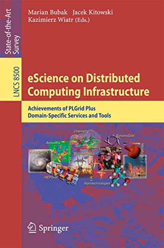 Beispielbild fr eScience on Distributed Computing Infrastructure: Achievements of PLGrid Plus Domain-Specific Services and Tools (Information Systems and Applications, incl. Internet/Web, and HCI) zum Verkauf von Ria Christie Collections