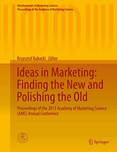 Ideas in Marketing: Finding the New and Polishing the Old. Proceeding of the 2013 Academy of Mark...