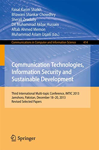 Communication Technologies, Information Security and Sustainable Development : Third International Multi-topic Conference, IMTIC 2013, Jamshoro, Pakistan, December 18--20, 2013, Revised Selected Papers - Faisal Karim Shaikh