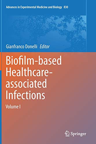 9783319110370: Biofilm-based Healthcare-associated Infections: Volume I: 830 (Advances in Experimental Medicine and Biology, 830)