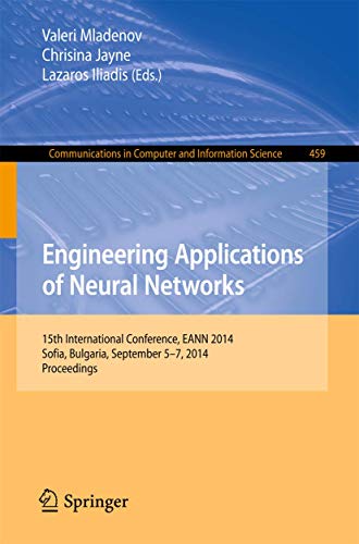 Stock image for Engineering Applications of Neural Networks: 15th International Conference, EANN 2014, Sofia, Bulgaria, September 5-7, 2014. Proceedings (Communications in Computer and Information Science, 459) for sale by Lucky's Textbooks