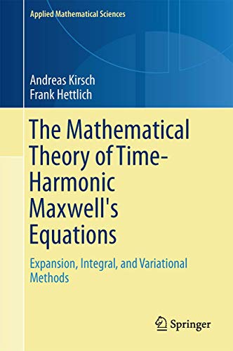 Applied Mathematical Sciences #190: The Mathematical Theory of Time-Harmonic Maxwell's Equations:...