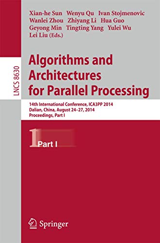 Imagen de archivo de Algorithms and Architectures for Parallel Processing: 14th International Conference, ICA3PP 2014, Dalian, China, August 24-27, 2014. Proceedings, Part I (Lecture Notes in Computer Science, 8630) a la venta por Lucky's Textbooks