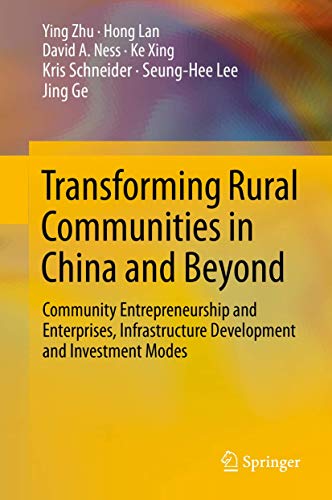 Beispielbild fr Transforming Rural Communities in China and Beyond : Community Entrepreneurship and Enterprises, Infrastructure Development and Investment Modes zum Verkauf von Buchpark