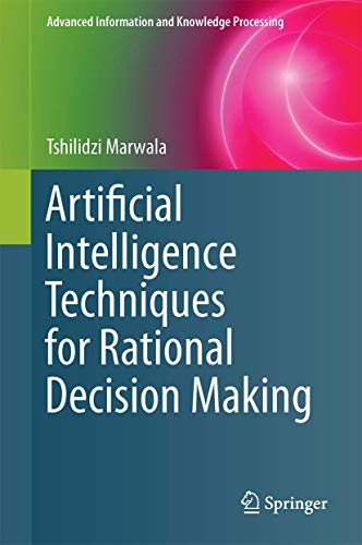 Stock image for Artificial Intelligence Techniques for Rational Decision Making (Advanced Information and Knowledge Processing) for sale by WorldofBooks
