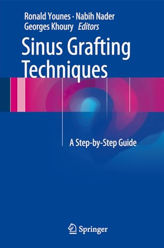 Sinus Grafting Techniques: A Step-by-Step Guide [Hardcover] Younes, Ronald; Nader, Nabih and Khou...