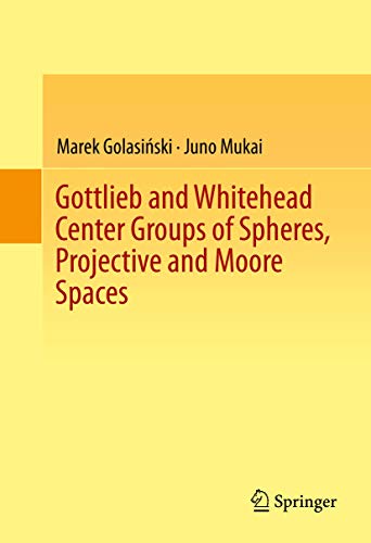 9783319115160: Gottlieb and Whitehead Center Groups of Spheres, Projective and Moore Spaces