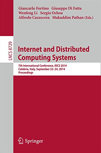 Stock image for Internet and Distributed Computing Systems: 7th International Conference, IDCS 2014, Calabria, Italy, September 22-24, 2014, Proceedings: 8729 (Lecture Notes in Computer Science, 8729) for sale by Cambridge Rare Books