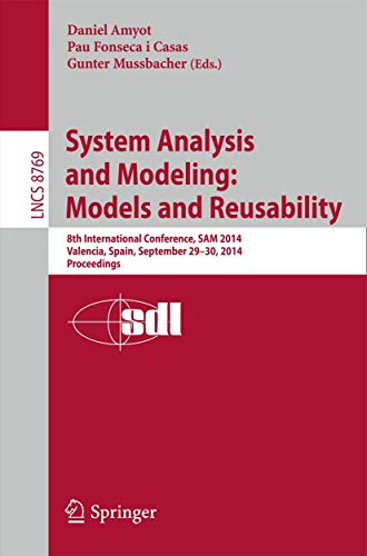 Stock image for System Analysis and Modeling: Models and Reusability: 8th International Conference, SAM 2014, Valencia, Spain, September 29-30, 2014. Proceedings (Lecture Notes in Computer Science) for sale by medimops