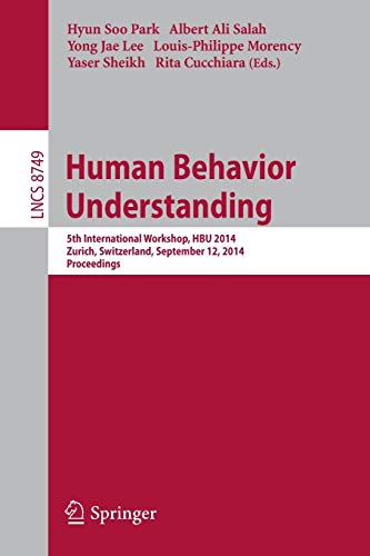 9783319118383: Human Behavior Understanding: 5th International Workshop, HBU 2014, Zurich, Switzerland, September 12, 2014, Proceedings: 8749 (Lecture Notes in Computer Science, 8749)