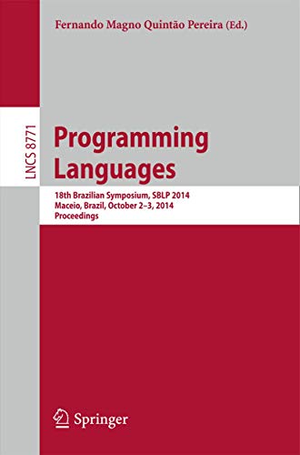 Stock image for Programming Languages : 18th Brazilian Symposium; SBLP 2014; Maceio; Brazil; October 2-3; 2014. Proceedings for sale by Ria Christie Collections