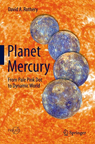 Stock image for Planet Mercury: From Pale Pink Dot to Dynamic World (Springer Praxis Books) for sale by Bahamut Media