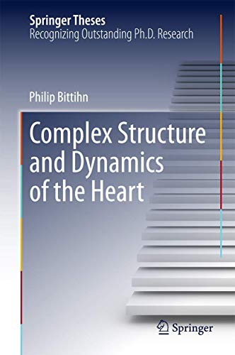 Stock image for Complex Structure and Dynamics of the Heart (Springer Theses) [Hardcover] Bittihn, Philip for sale by SpringBooks