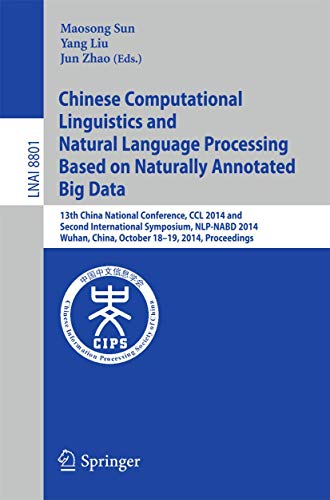 Image d'archives pour Chinese Computational Linguistics and Natural Language Processing Based on Naturally Annotated Big Data: 13th China National Conference, CCL 2014, and . (Lecture Notes in Computer Science) mis en vente par Chiron Media