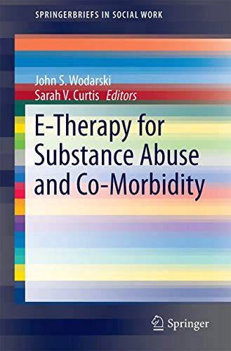 9783319123752: E-Therapy for Substance Abuse and Co-Morbidity (SpringerBriefs in Social Work)
