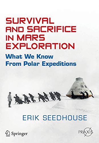 9783319124476: Survival and Sacrifice in Mars Exploration: What We Know from Polar Expeditions