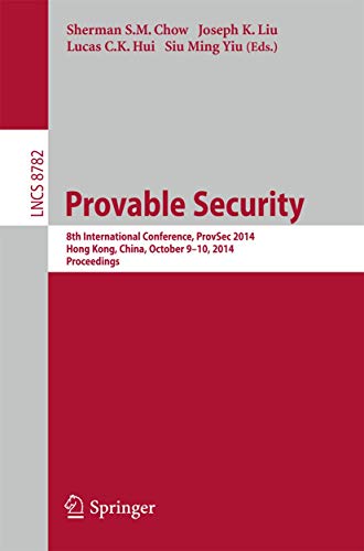 Stock image for Provable Security: 8th International Conference, ProvSec 2014, Hong Kong, China, October 9-10, 2014. Proceedings (Security and Cryptology) for sale by Lucky's Textbooks