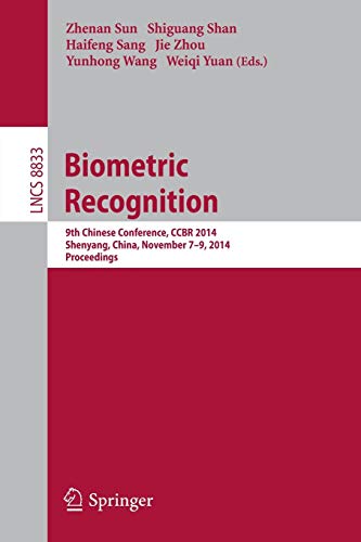 9783319124834: Biometric Recognition: 9th Chinese Conference on Biometric Recognition, CCBR 2014, Shenyang, China, November 7-9, 2014. Proceedings: 8833