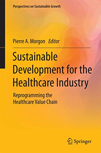 9783319125251: Sustainable Development for the Healthcare Industry: Reprogramming the Healthcare Value Chain (Perspectives on Sustainable Growth)