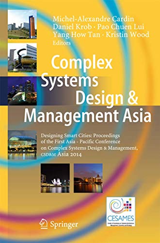 Imagen de archivo de Complex Systems Design & Management Asia: Designing Smart Cities: Proceedings of the First Asia - Paci?c Conference on Complex Systems Design & Management, CSD&M Asia 2014 a la venta por medimops