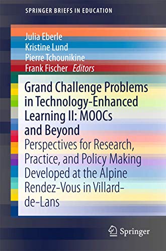 Stock image for Grand Challenge Problems in Technology-Enhanced Learning II: MOOCs and Beyond. Perspectives for Research, Practice, and Policy Making Developed at the Alpine Rendez-Vous in Villard-de-Lans. for sale by Antiquariat im Hufelandhaus GmbH  vormals Lange & Springer