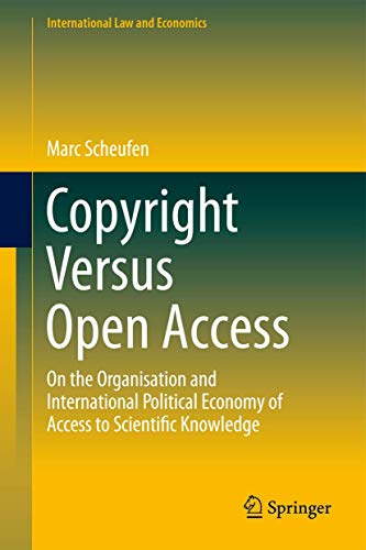 Copyright Versus Open Access On the Organisation and International Political Economy of Access to...