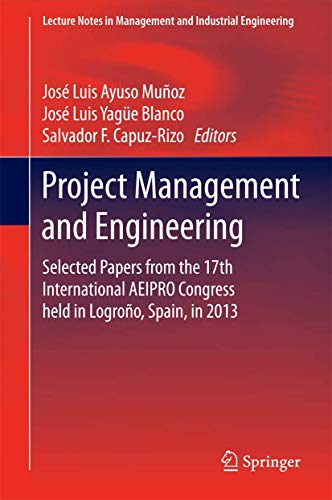 Imagen de archivo de Project Management and Engineering. Selected Papers from the 17th International AEIPRO Congress held in Logrono, Spain, in 2013. a la venta por Antiquariat im Hufelandhaus GmbH  vormals Lange & Springer
