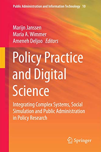 Stock image for Policy Practice and Digital Science. Integrating Complex Systems, Social Simulation and Public Administration in Policy Research. for sale by Antiquariat im Hufelandhaus GmbH  vormals Lange & Springer