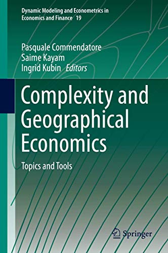 Stock image for Complexity and Geographical Economics: Topics and Tools (Dynamic Modeling and Econometrics in Economics and Finance, 19) for sale by HPB-Red