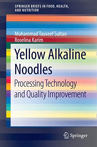 9783319128641: Yellow Alkaline Noodles: Processing Technology and Quality Improvement (SpringerBriefs in Food, Health, and Nutrition)