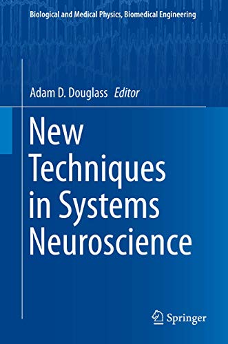 New Techniques in Systems Neuroscience (Biological and Medical Physics, Biomedical Engineering) [...