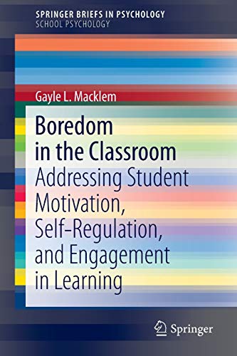 9783319131191: Boredom in the Classroom: Addressing Student Motivation, Self-Regulation, and Engagement in Learning: 1 (SpringerBriefs in Psychology)
