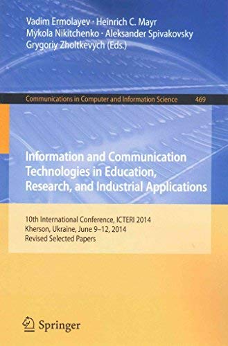 9783319132075: Information and Communication Technologies in Education, Research, and Industrial Applications: 10th International Conference, ICTERI 2014, Kherson, Ukraine, June 9-12, 2014, Revised Selected Papers