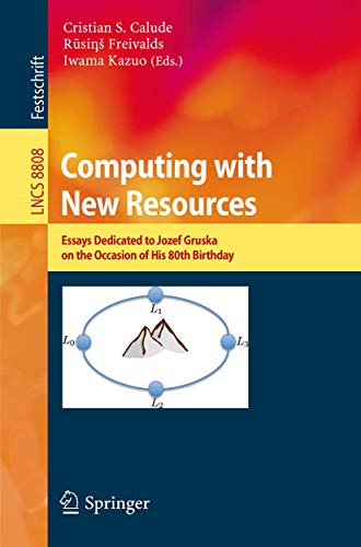 Imagen de archivo de Computing with New Resources: Essays Dedicated to Jozef Gruska on the Occasion of His 80th Birthday (Theoretical Computer Science and General Issues) a la venta por Lucky's Textbooks