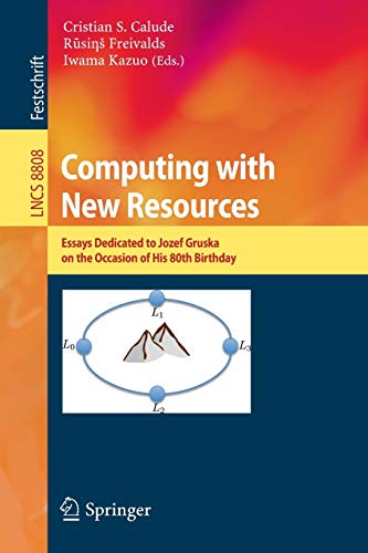Stock image for Computing with New Resources: Essays Dedicated to Jozef Gruska on the Occasion of His 80th Birthday (Theoretical Computer Science and General Issues) for sale by Lucky's Textbooks