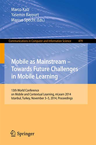 9783319134154: Mobile as Mainstream - Towards Future Challenges in Mobile Learning: 13th World Conference on Mobile and Contextual Learning, mLearn 2014, Istanbul, ... in Computer and Information Science)