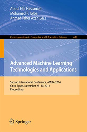 9783319134604: Advanced Machine Learning Technologies and Applications: Second International Conference, AMLTA 2014, Cairo, Egypt, November 28-30, 2014. Proceedings