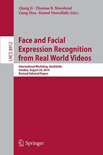 Beispielbild fr Face and Facial Expression Recognition from Real World Videos: International Workshop, Stockholm, Sweden, August 24, 2014, Revised Selected Papers (Lecture Notes in Computer Science, 8912) zum Verkauf von HPB-Red