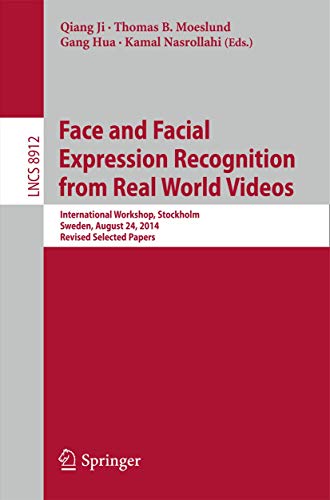 Imagen de archivo de Face and Facial Expression Recognition from Real World Videos: International Workshop, Stockholm, Sweden, August 24, 2014, Revised Selected Papers (Lecture Notes in Computer Science, 8912) a la venta por HPB-Red