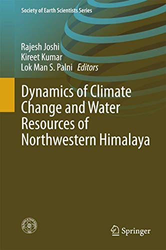 Imagen de archivo de Dynamics of Climate Change and Water Resources of Northwestern Himalaya (Society of Earth Scientists Series) a la venta por BooksRun