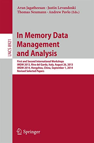 Stock image for In Memory Data Management and Analysis: First and Second International Workshops, IMDM 2013, Riva del Garda, Italy, August 26, 2013, IMDM 2014, . Applications, incl. Internet/Web, and HCI) for sale by Lucky's Textbooks