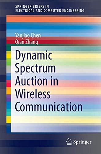 9783319140292: Dynamic Spectrum Auction in Wireless Communication (SpringerBriefs in Electrical and Computer Engineering)