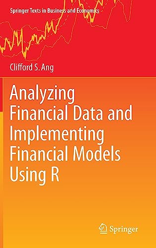 Analyzing Financial Data and Implementing Financial Models Using R (Springer Texts in Business and Economics) - Clifford S. Ang