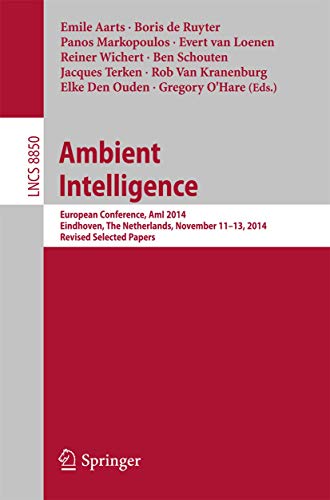 Stock image for Ambient Intelligence: European Conference, AmI 2014, Eindhoven, The Netherlands, November 11-13, 2014. Revised Selected Papers (Lecture Notes in Computer Science, 8850) for sale by Lucky's Textbooks