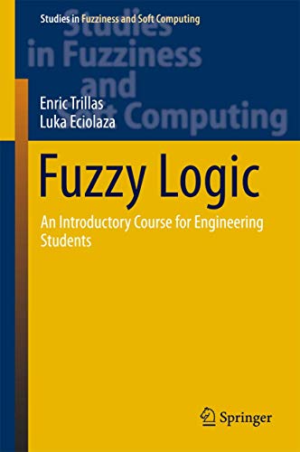 Beispielbild fr Fuzzy Logic: An Introductory Course for Engineering Students (Studies in Fuzziness and Soft Computing, 320) zum Verkauf von Lucky's Textbooks