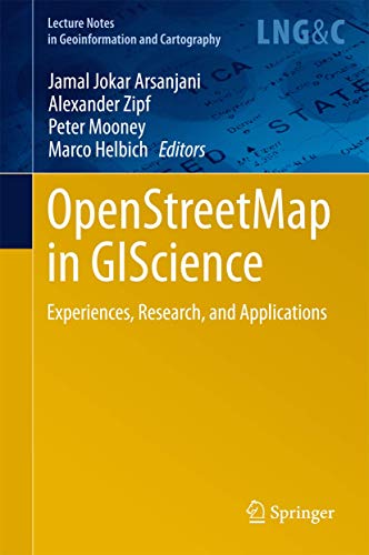 9783319142791: OpenStreetMap in GIScience: Experiences, Research, and Applications (Lecture Notes in Geoinformation and Cartography)