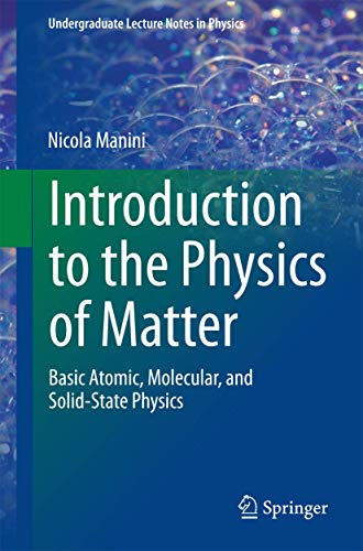 Stock image for Introduction to the Physics of Matter: Basic atomic, molecular, and solid-state physics (Undergraduate Lecture Notes in Physics) for sale by Books Puddle