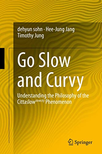 Stock image for Go Slow and Curvy: Understanding the Philosophy of the Cittaslow slowcity Phenomenon for sale by Phatpocket Limited