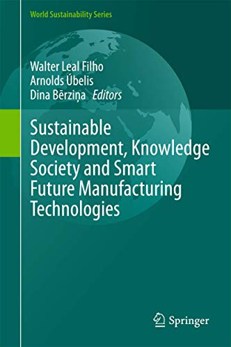 9783319148823: Sustainable Development, Knowledge Society and Smart Future Manufacturing Technologies