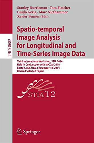 Image d'archives pour Spatio-temporal Image Analysis for Longitudinal and Time-Series Image Data: Third International Workshop, STIA 2014, Held in Conjunction with MICCAI ... Vision, Pattern Recognition, and Graphics) mis en vente par Ria Christie Collections